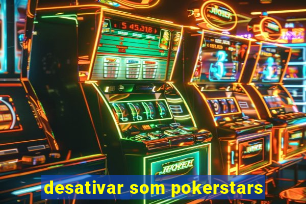 desativar som pokerstars